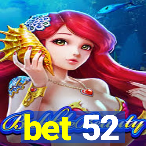 bet 52